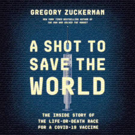 A Shot to Save the World by Gregory Zuckerman