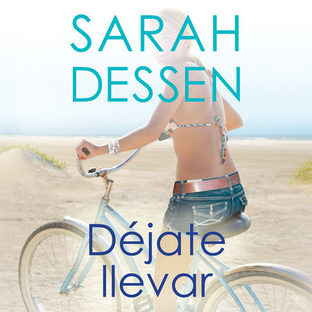 Déjate llevar by Sarah Dessen