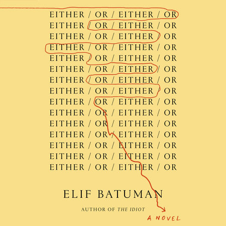 Either/Or by Elif Batuman