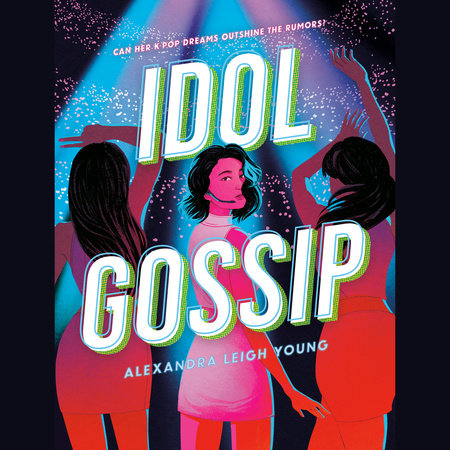 Idol Gossip by Alexandra Leigh Young