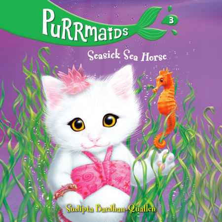 Purrmaids #3: Seasick Sea Horse by Sudipta Bardhan-Quallen