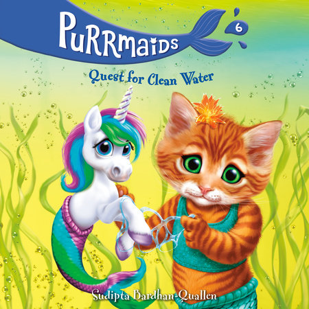 Purrmaids #6: Quest for Clean Water by Sudipta Bardhan-Quallen