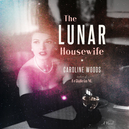 The Lunar Housewife by Caroline Woods