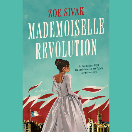 Mademoiselle Revolution by Zoe Sivak: 9780593336045