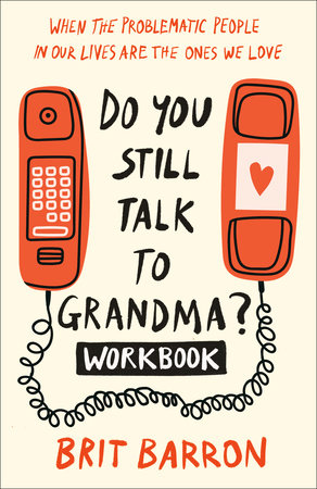 Do You Still Talk to Grandma? Workbook by Brit Barron