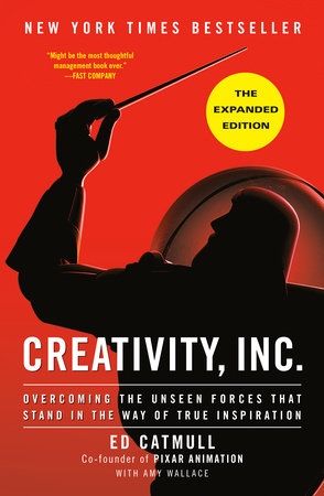 Creativity, Inc. (The Expanded Edition) by Ed Catmull and Amy Wallace