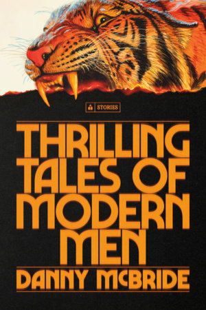 Thrilling Tales of Modern Men by Danny McBride