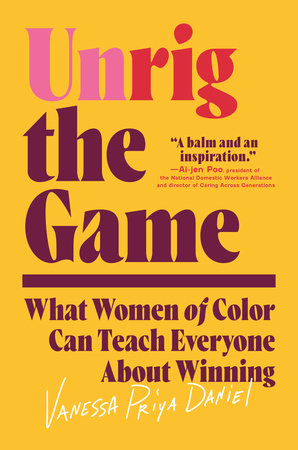 Unrig the Game by Vanessa Priya Daniel