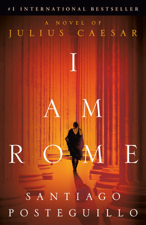 I Am Rome by Santiago Posteguillo