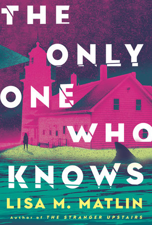 The Only One Who Knows by Lisa M. Matlin