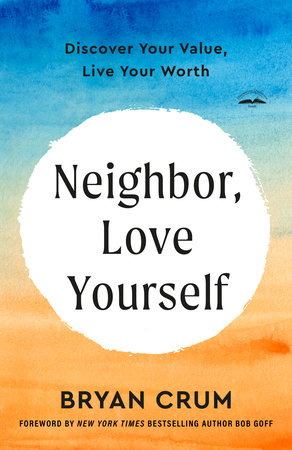 Neighbor, Love Yourself by Bryan Crum