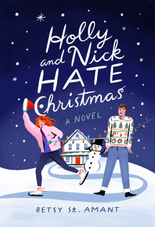 Holly and Nick Hate Christmas by Betsy St. Amant