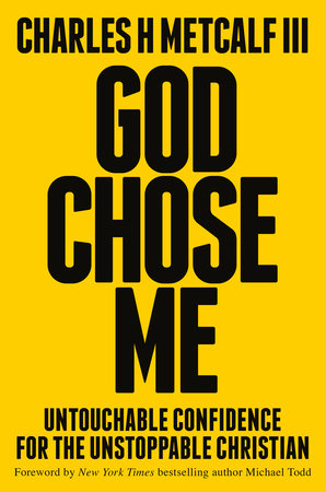 God Chose Me by Charles Henry Metcalf, III