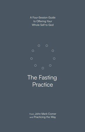 The Fasting Practice by John Mark Comer and Practicing the Way