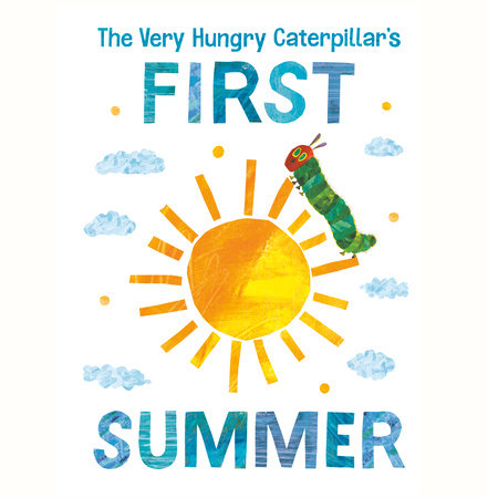 The Very Hungry Caterpillar's First Summer by Eric Carle