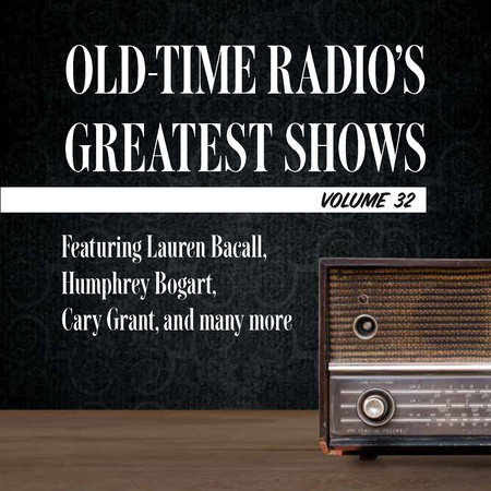 Old-Time Radio's Greatest Shows, Volume 32 by 