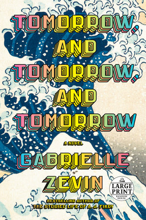 Tomorrow, And Tomorrow, And Tomorrow - By Gabrielle Zevin