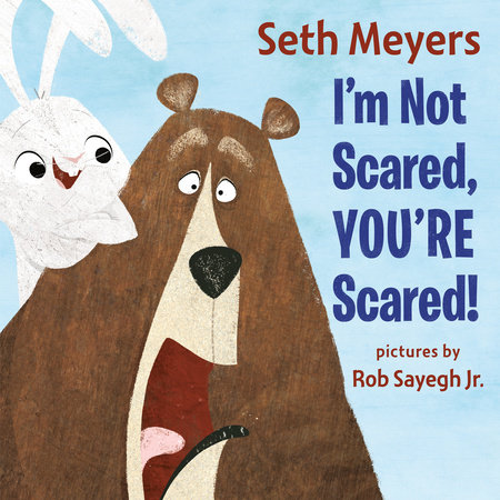 I'm Not Scared, You're Scared by Seth Meyers