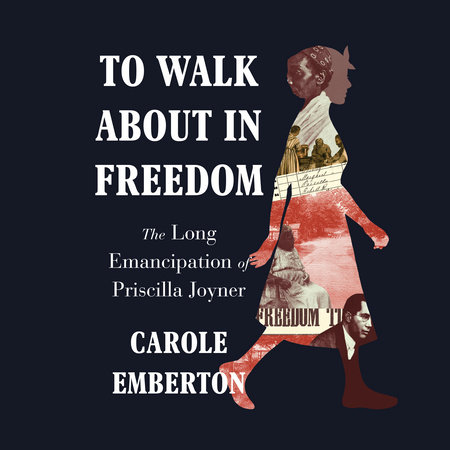 To Walk About in Freedom by Carole Emberton