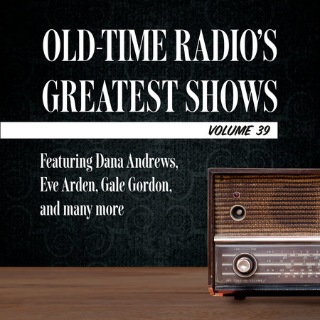 Old-Time Radio's Greatest Shows, Volume 39 by 