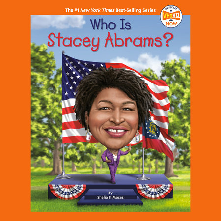 Who Is Stacey Abrams? by Shelia P. Moses and Who HQ