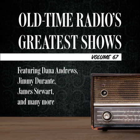 Old-Time Radio's Greatest Shows, Volume 67
