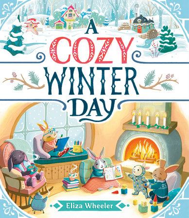 A Cozy Winter Day by Eliza Wheeler