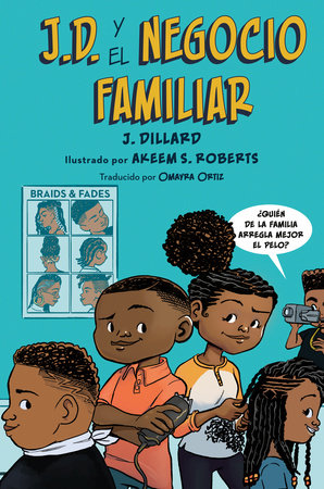 J.D. y el negocio familiar by J. Dillard; illustrated by Akeem S. Roberts; translated by Omayra Ortiz