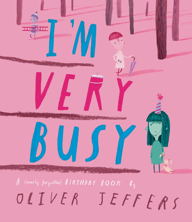 I'm Very Busy by Oliver Jeffers