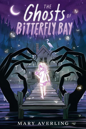 The Ghosts of Bitterfly Bay by Mary Averling