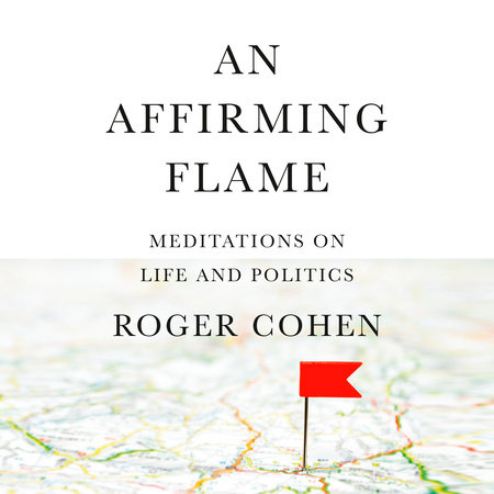 An Affirming Flame by Roger Cohen