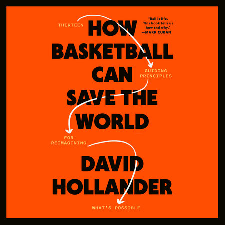 How Basketball Can Save the World by David Hollander