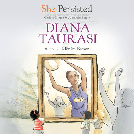 She Persisted: Diana Taurasi by Monica Brown and Chelsea Clinton
