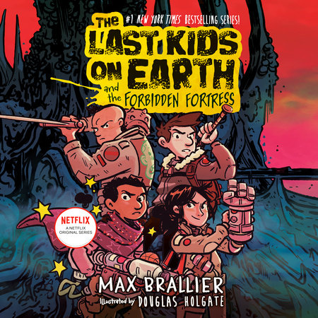 The Last Kids on Earth and the Forbidden Fortress by Max Brallier