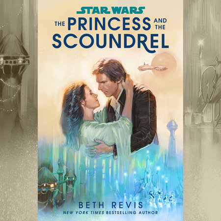 Star Wars: The Princess and the Scoundrel by Beth Revis