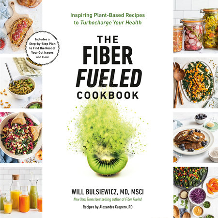 The Fiber Fueled Cookbook by Will Bulsiewicz, MD