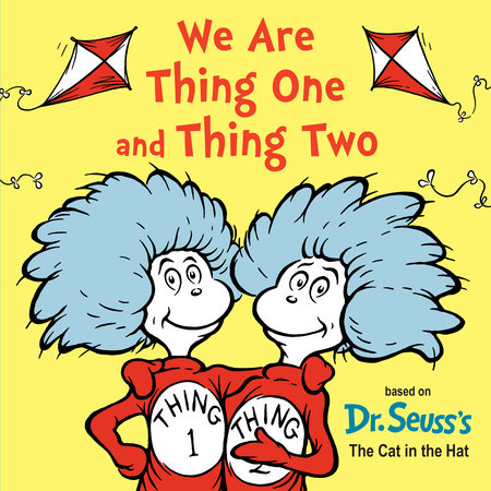 We Are Thing One and Thing Two by Dr. Seuss
