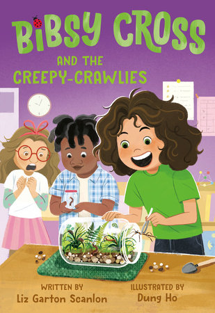 Bibsy Cross and the Creepy-Crawlies by Liz Garton Scanlon