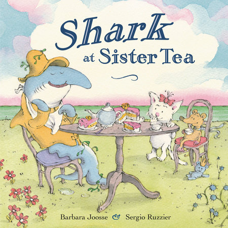 Shark at Sister Tea by Barbara Joosse