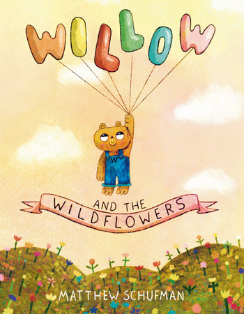 Willow and the Wildflowers by Matthew Schufman