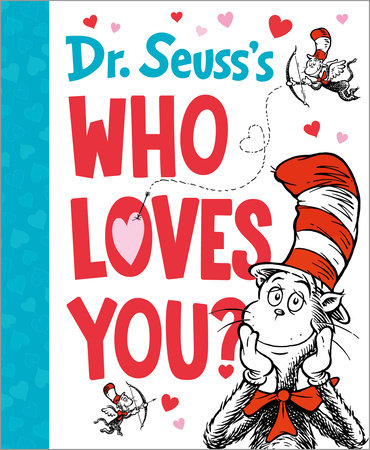 Dr. Seuss's Who Loves You? by Dr. Seuss