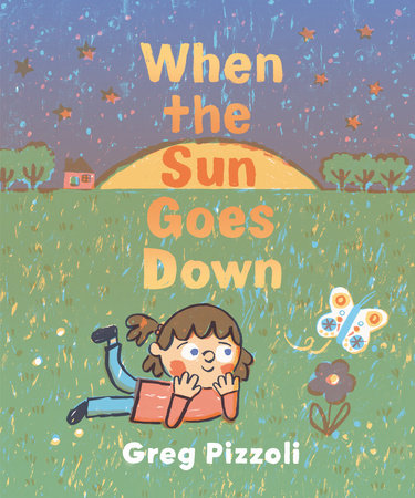 When the Sun Goes Down by Greg Pizzoli