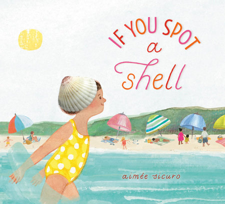 If You Spot a Shell by Aimée Sicuro