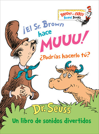 ¡El Sr. Brown hace Muuu! ¿Podrías hacerlo tú? (Mr. Brown Can Moo! Can You?) by Dr. Seuss