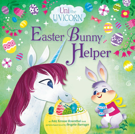 Uni the Unicorn: Easter Bunny Helper by Amy Krouse Rosenthal