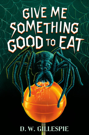 Give Me Something Good to Eat by D. W. Gillespie