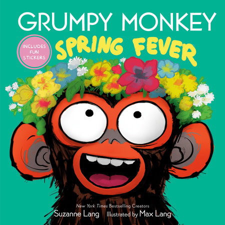 Grumpy Monkey Spring Fever by Suzanne Lang; illustrated by Max Lang