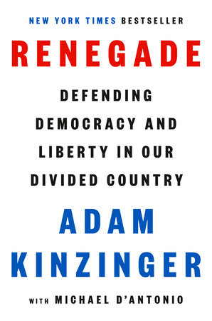 Renegade by Adam Kinzinger and Michael D'Antonio