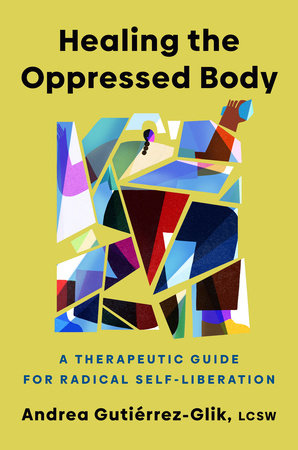 Healing the Oppressed Body by Andrea Gutiérrez-Glik