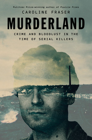 Murderland by Caroline Fraser